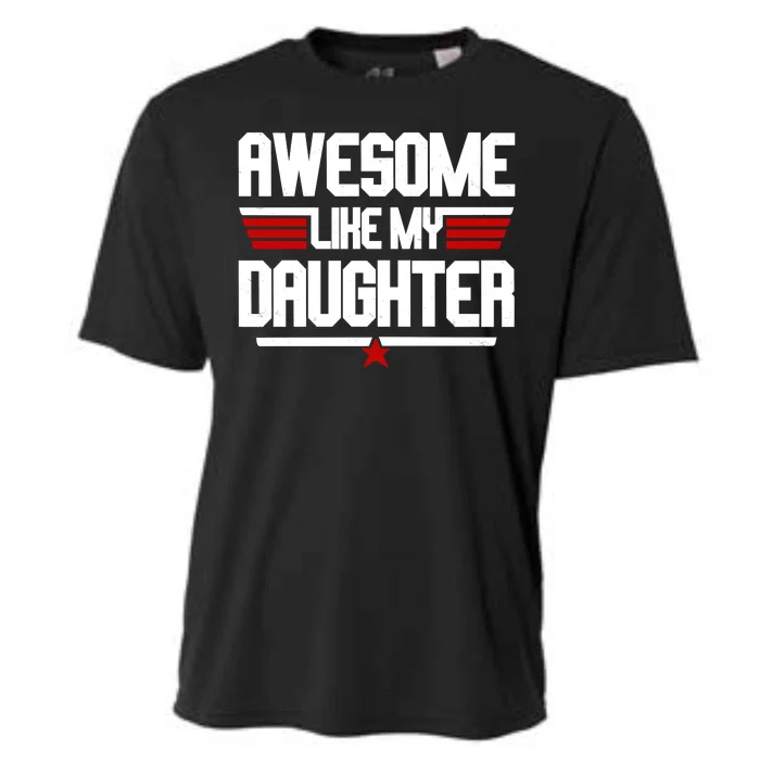 Awesome Like My Daughter Funny Gift Cooling Performance Crew T-Shirt