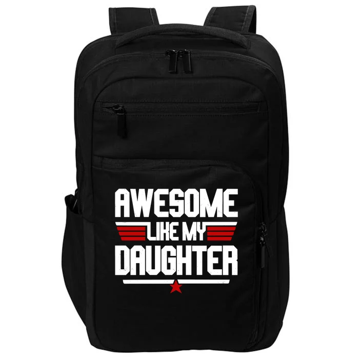 Awesome Like My Daughter Funny Gift Impact Tech Backpack