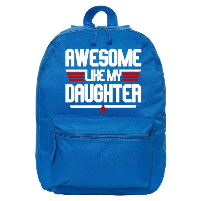 Awesome Like My Daughter Funny Gift 16 in Basic Backpack