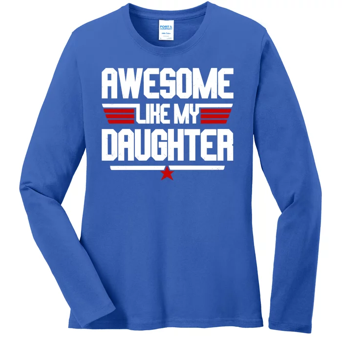 Awesome Like My Daughter Funny Gift Ladies Long Sleeve Shirt