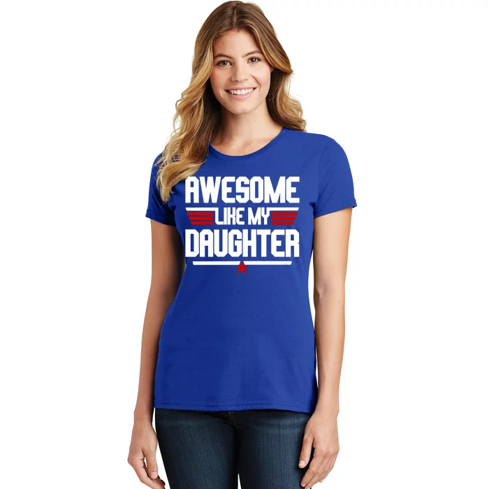 Awesome Like My Daughter Funny Gift Women's T-Shirt