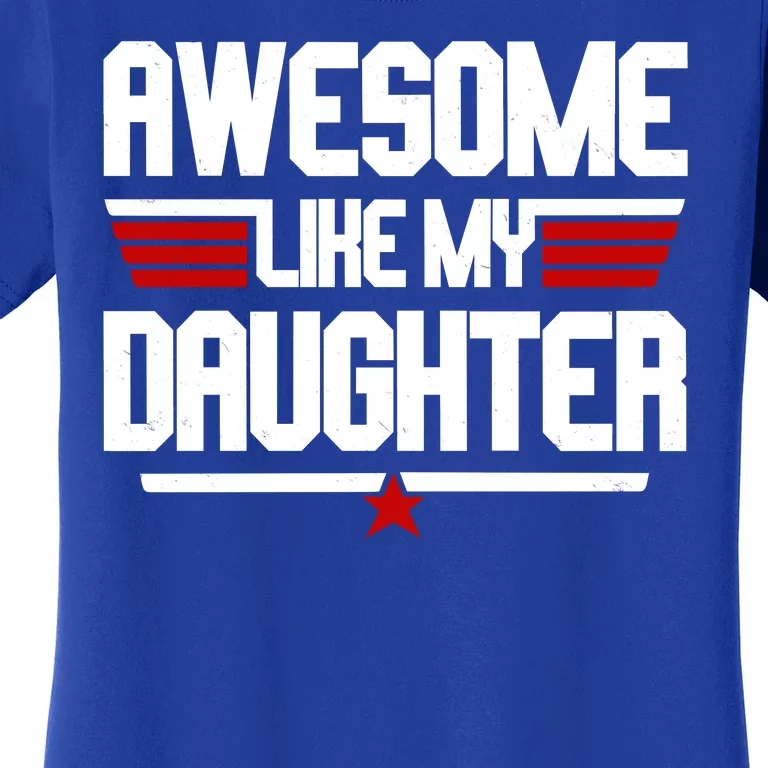 Awesome Like My Daughter Funny Gift Women's T-Shirt