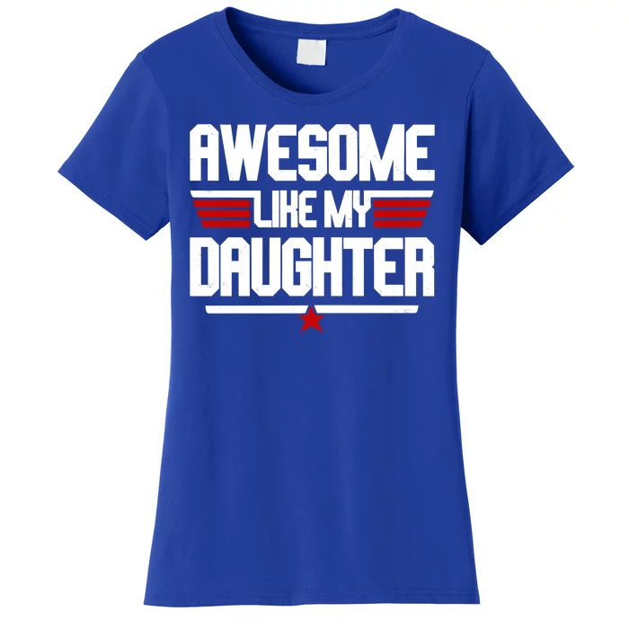 Awesome Like My Daughter Funny Gift Women's T-Shirt