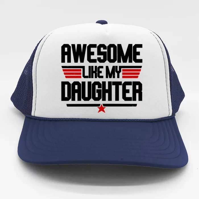 Awesome Like My Daughter Funny Gift Trucker Hat