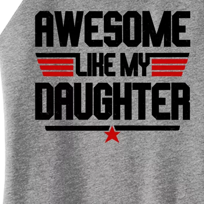 Awesome Like My Daughter Funny Gift Women’s Perfect Tri Rocker Tank