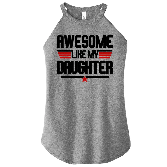 Awesome Like My Daughter Funny Gift Women’s Perfect Tri Rocker Tank