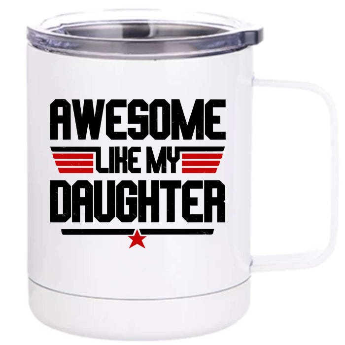 Awesome Like My Daughter Funny Gift Front & Back 12oz Stainless Steel Tumbler Cup