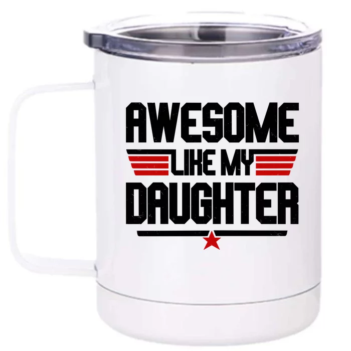 Awesome Like My Daughter Funny Gift Front & Back 12oz Stainless Steel Tumbler Cup