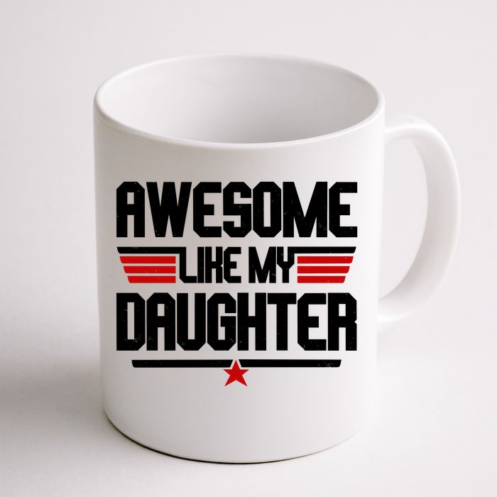 Awesome Like My Daughter Funny Gift Front & Back Coffee Mug