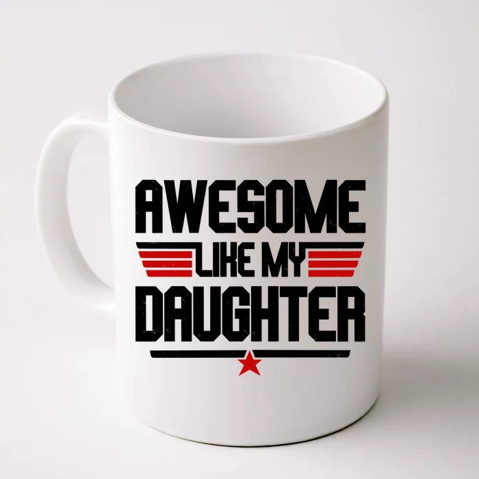 Awesome Like My Daughter Funny Gift Front & Back Coffee Mug