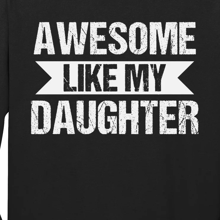 AWESOME LIKE MY DAUGHTER Long Sleeve Shirt