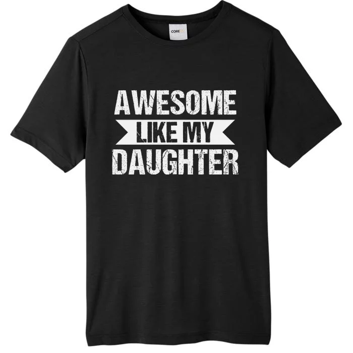 AWESOME LIKE MY DAUGHTER ChromaSoft Performance T-Shirt