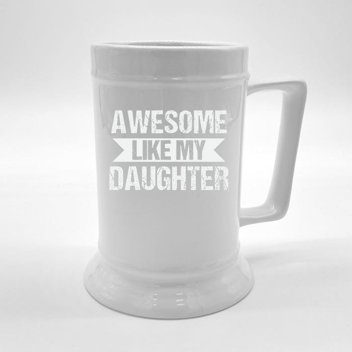 AWESOME LIKE MY DAUGHTER Front & Back Beer Stein