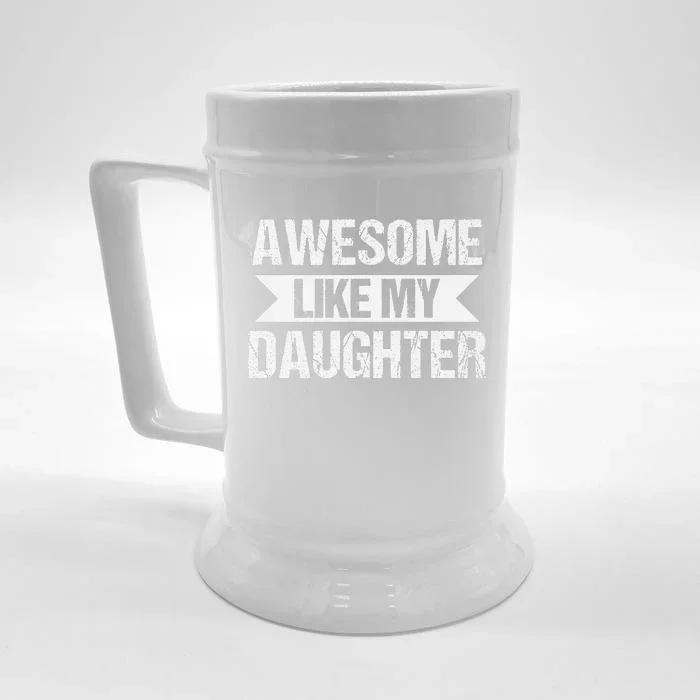 AWESOME LIKE MY DAUGHTER Front & Back Beer Stein