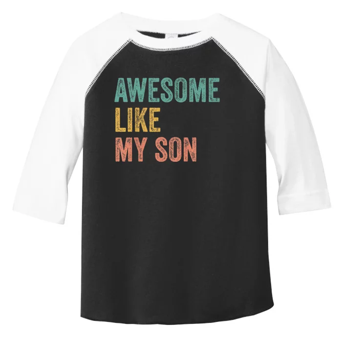 Awesome Like My Son Mom And Dad Toddler Fine Jersey T-Shirt