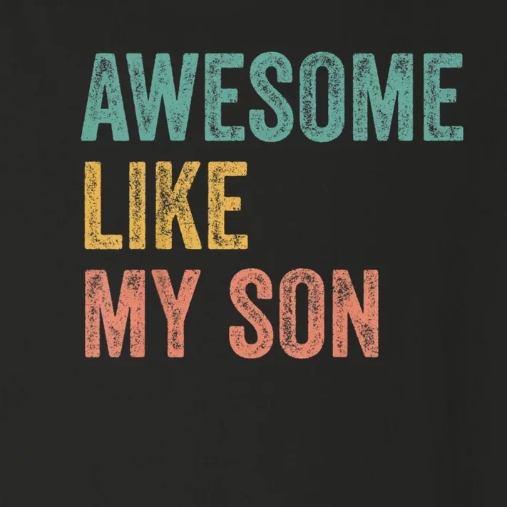 Awesome Like My Son Mom And Dad Toddler Long Sleeve Shirt