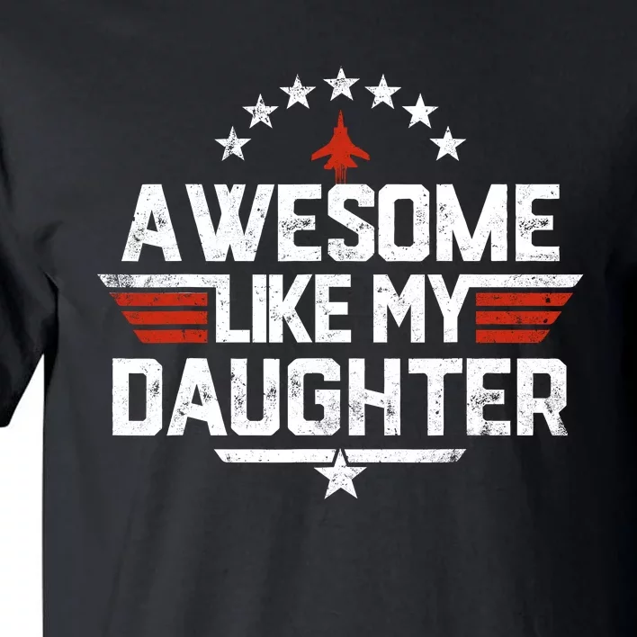 Awesome Like My Daughter Funny Dad Birthday Fathers Day Tall T-Shirt