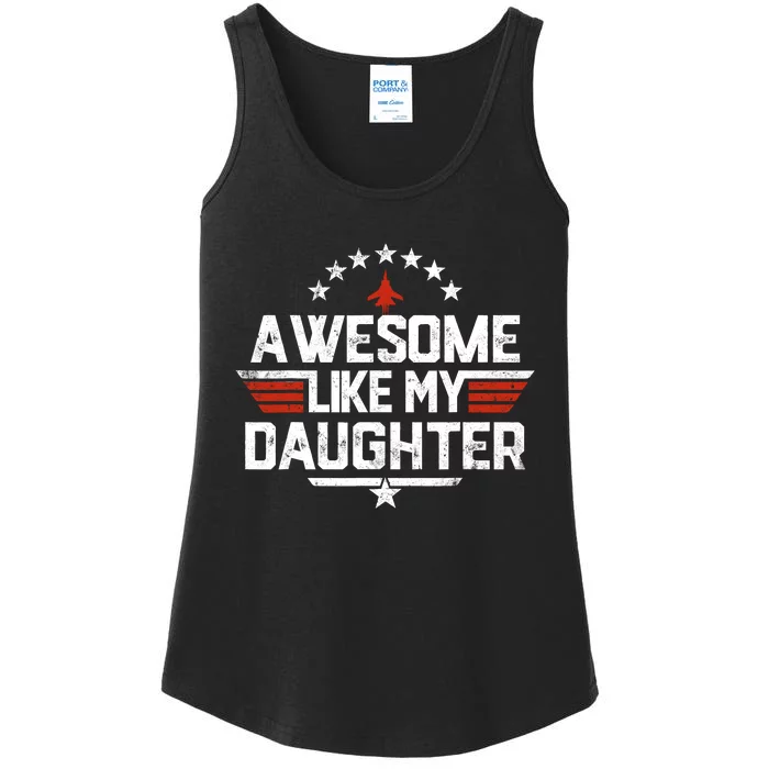 Awesome Like My Daughter Funny Dad Birthday Fathers Day Ladies Essential Tank