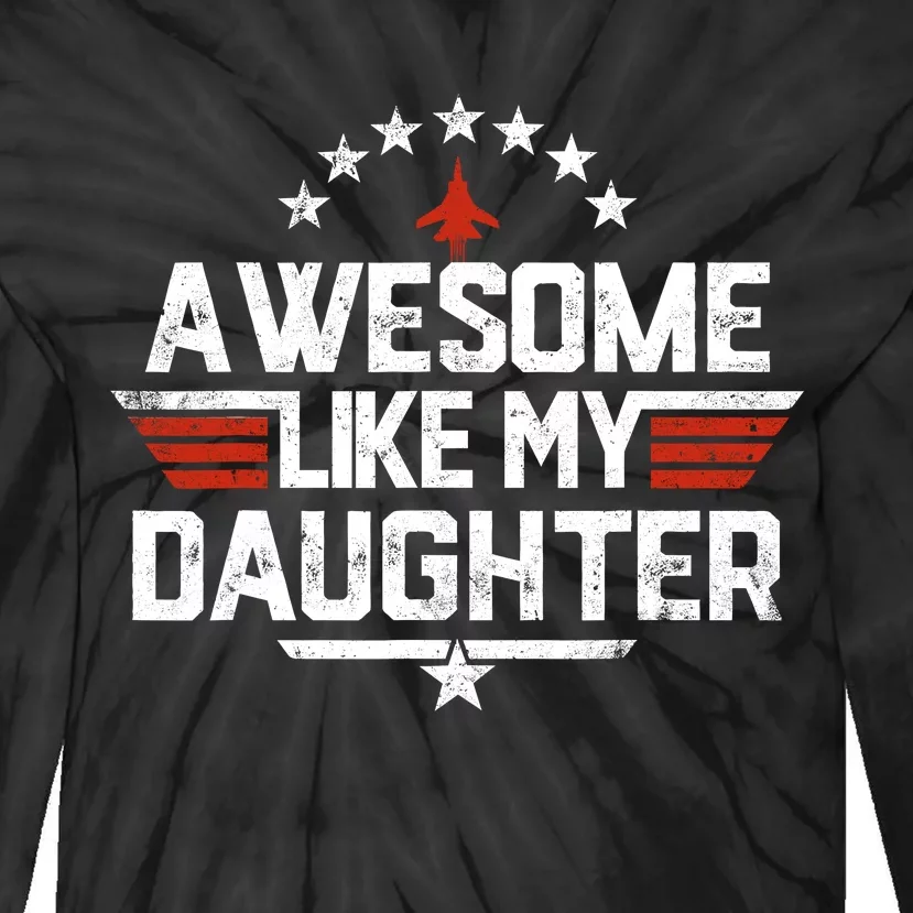 Awesome Like My Daughter Funny Dad Birthday Fathers Day Tie-Dye Long Sleeve Shirt