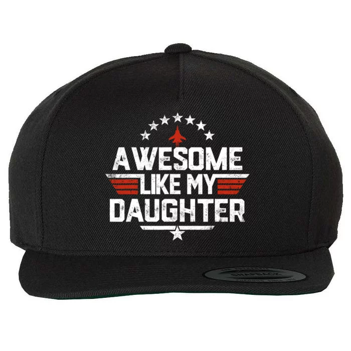 Awesome Like My Daughter Funny Dad Birthday Fathers Day Wool Snapback Cap