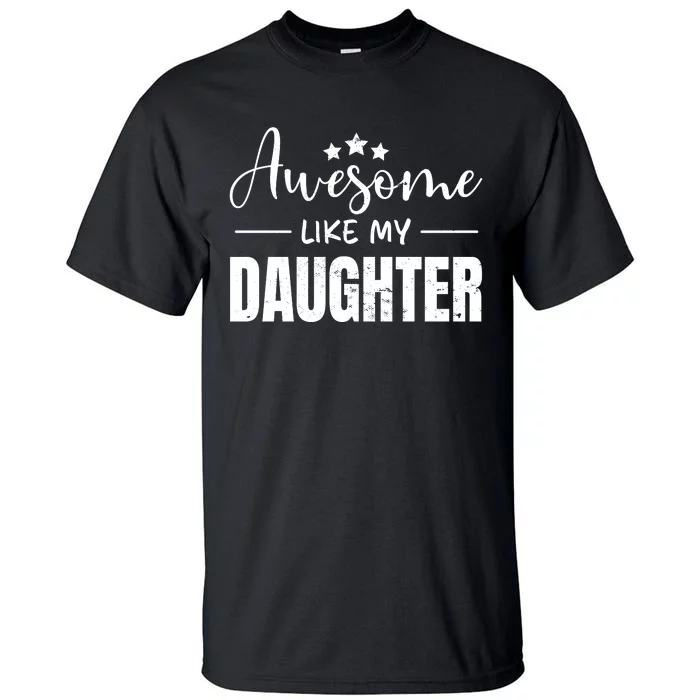 Awesome Like My Daughter Old Black Tall T-Shirt