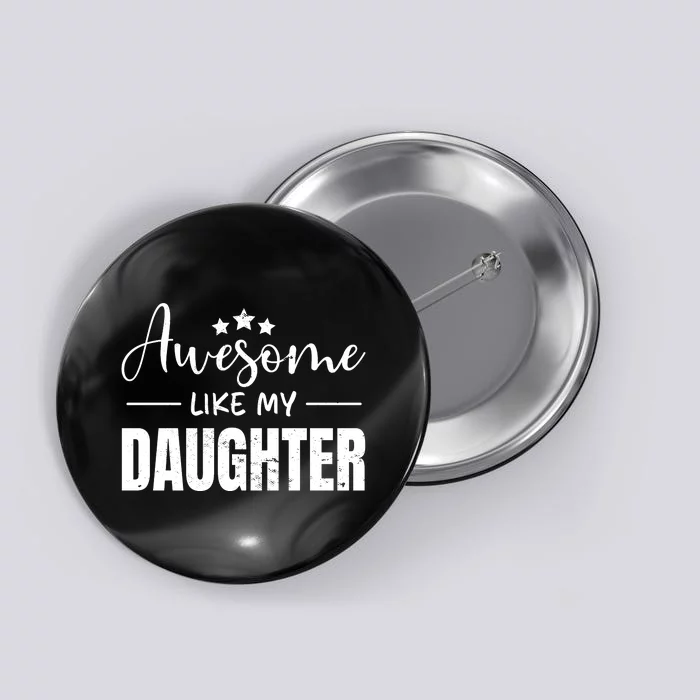 Awesome Like My Daughter Old Black Button