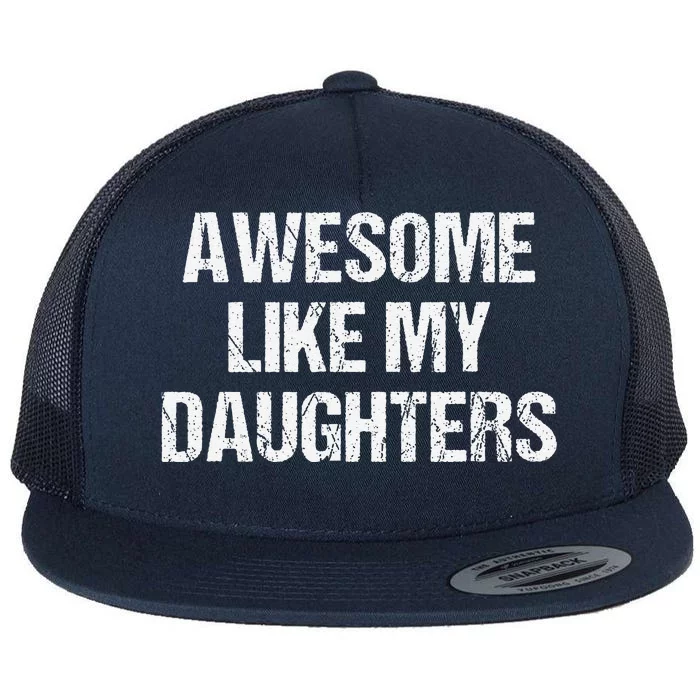 Awesome Like My Daughters Mom Dad MotherS Day FatherS Day Flat Bill Trucker Hat