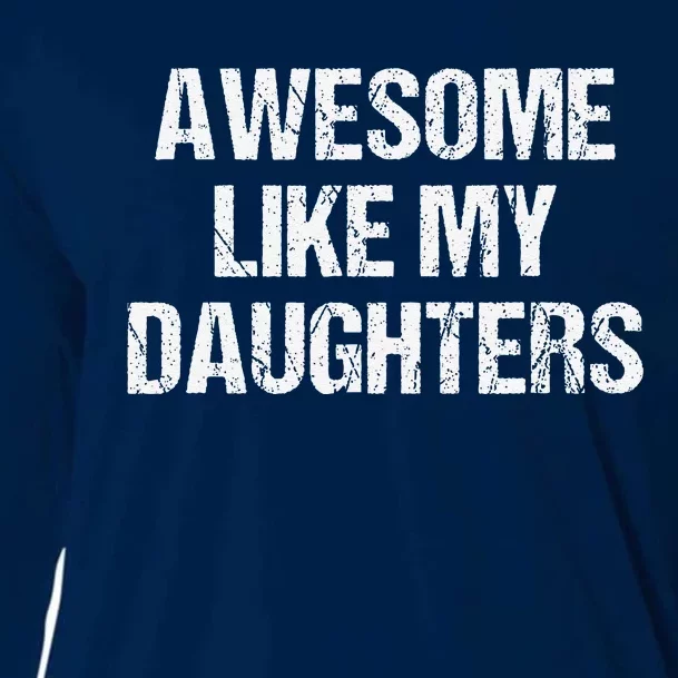 Awesome Like My Daughters Mom Dad MotherS Day FatherS Day Cooling Performance Long Sleeve Crew