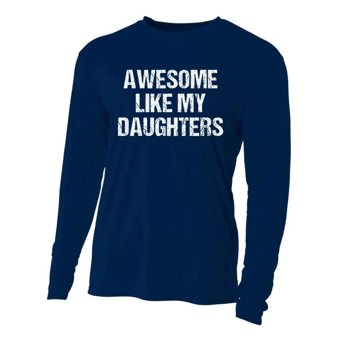 Awesome Like My Daughters Mom Dad MotherS Day FatherS Day Cooling Performance Long Sleeve Crew