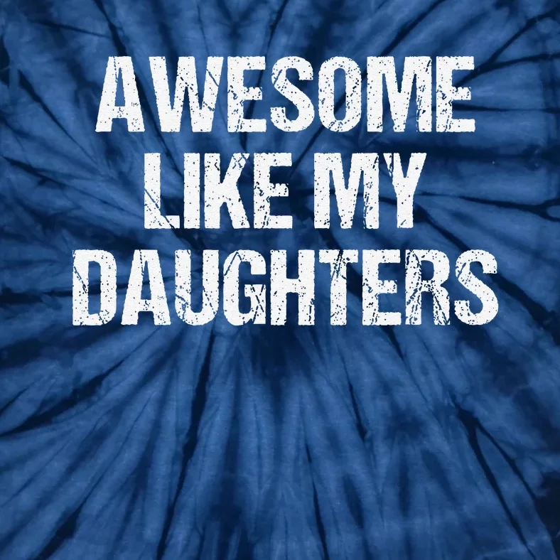 Awesome Like My Daughters Mom Dad MotherS Day FatherS Day Tie-Dye T-Shirt