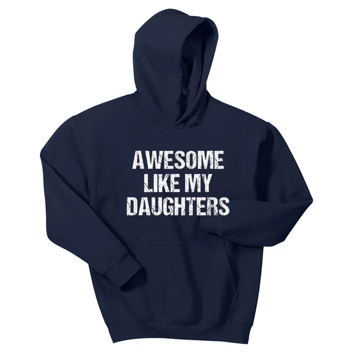 Awesome Like My Daughters Mom Dad MotherS Day FatherS Day Kids Hoodie