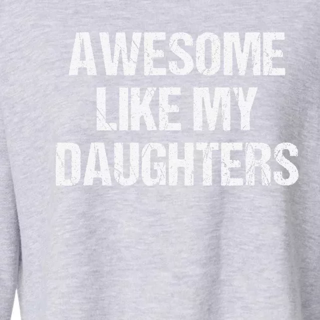 Awesome Like My Daughters Mom Dad MotherS Day FatherS Day Cropped Pullover Crew