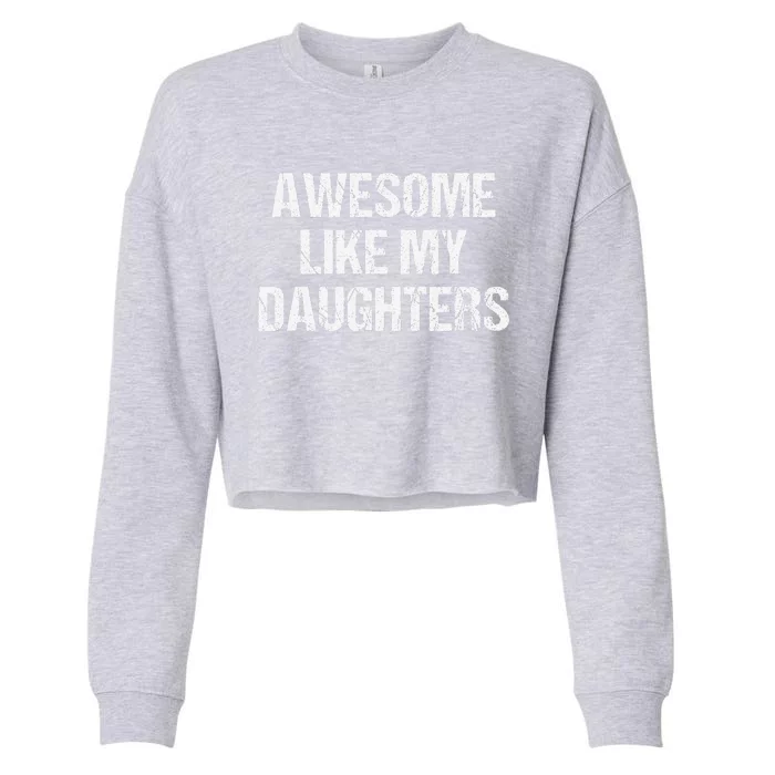 Awesome Like My Daughters Mom Dad MotherS Day FatherS Day Cropped Pullover Crew