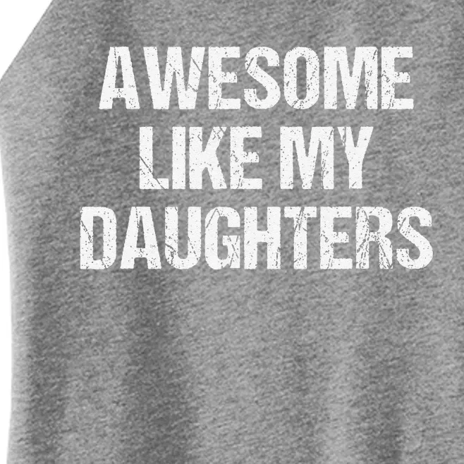 Awesome Like My Daughters Mom Dad MotherS Day FatherS Day Women’s Perfect Tri Rocker Tank