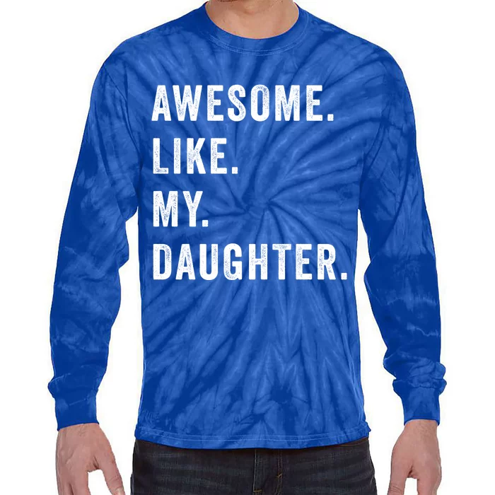 Awesome Like My Daughters Fathers Day Funny Family Humor Tie-Dye Long Sleeve Shirt