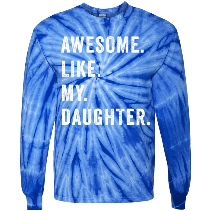 Awesome Like My Daughters Fathers Day Funny Family Humor Tie-Dye Long Sleeve Shirt