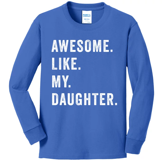 Awesome Like My Daughters Fathers Day Funny Family Humor Kids Long Sleeve Shirt