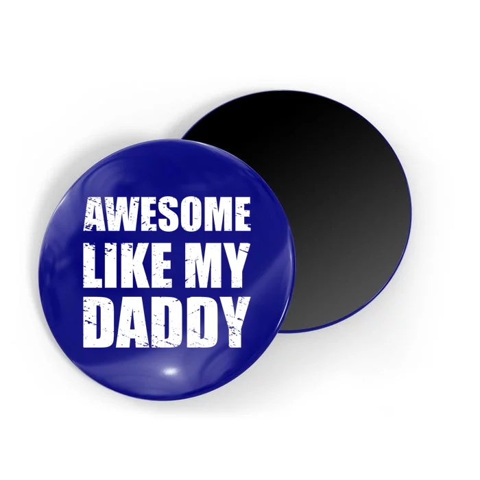 Awesome Like My Dad Great Gift From Father Fun Fathers Day Tee Funny Gift Magnet