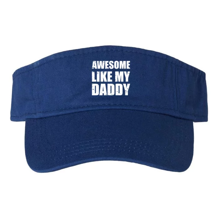 Awesome Like My Dad Great Gift From Father Fun Fathers Day Tee Funny Gift Valucap Bio-Washed Visor