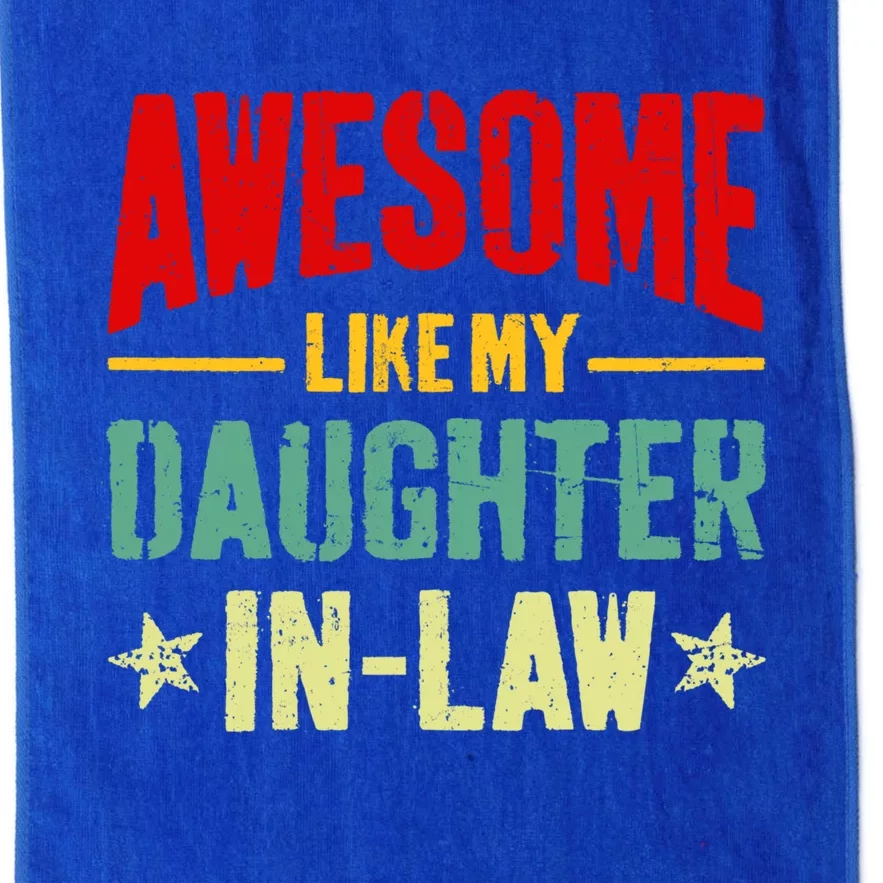 Awesome Like My Daughterinlaw Funny Mom Dad Joke Funny Gift Platinum Collection Golf Towel