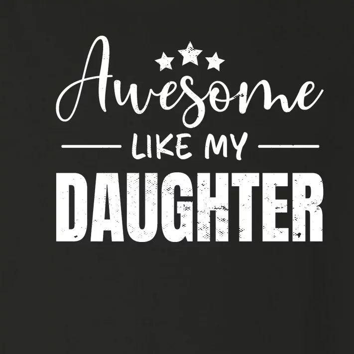 Awesome Like My Daughter Old White Toddler Long Sleeve Shirt