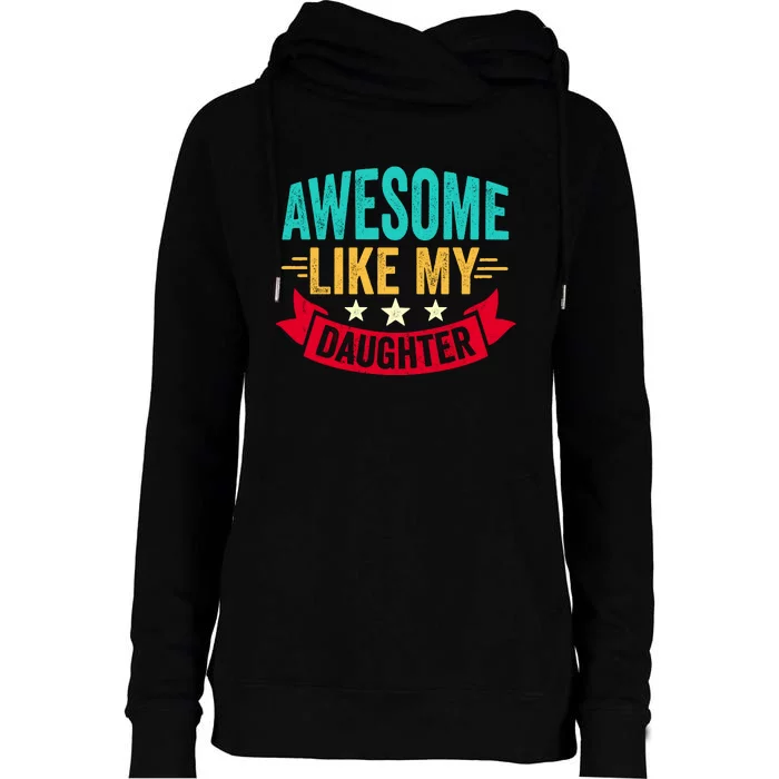 Awesome Like My Daughter Fathers Day T Womens Funnel Neck Pullover Hood