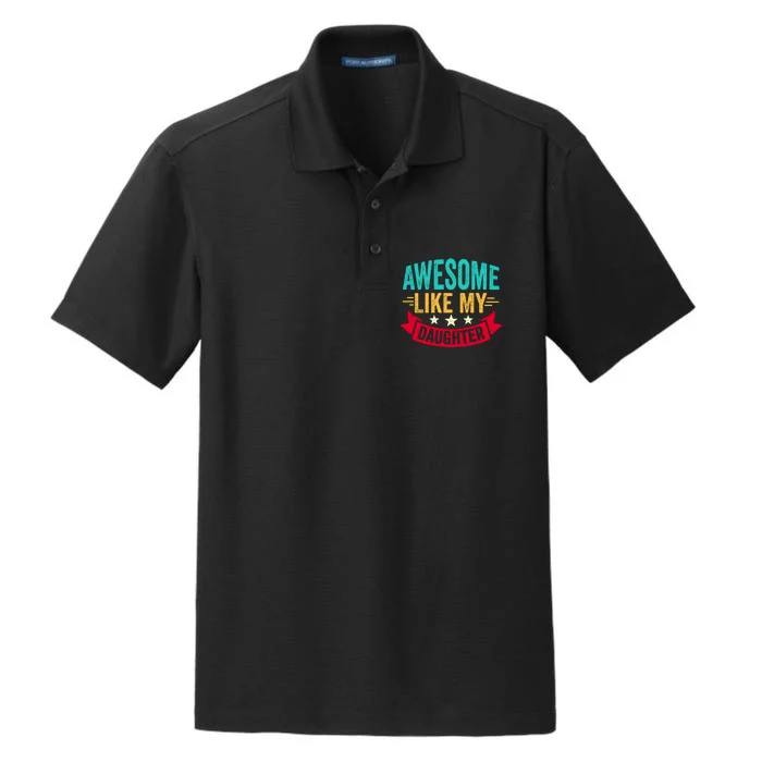 Awesome Like My Daughter Fathers Day T Dry Zone Grid Performance Polo