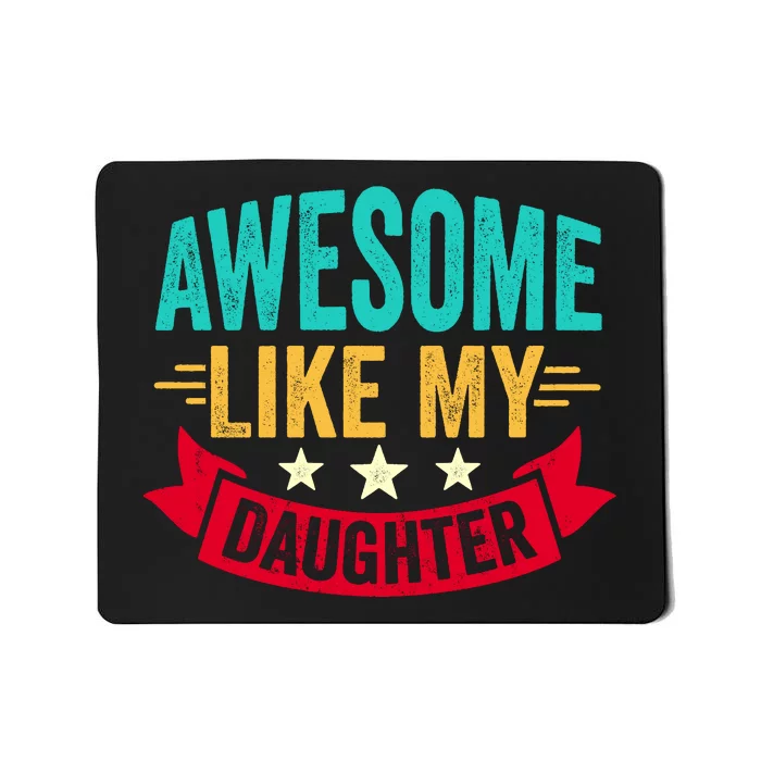 Awesome Like My Daughter Fathers Day T Mousepad