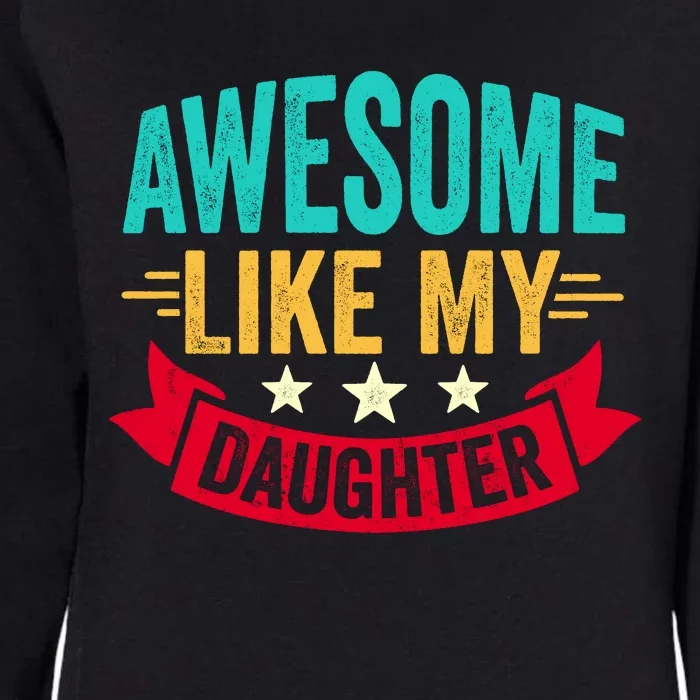 Awesome Like My Daughter Fathers Day T Womens California Wash Sweatshirt