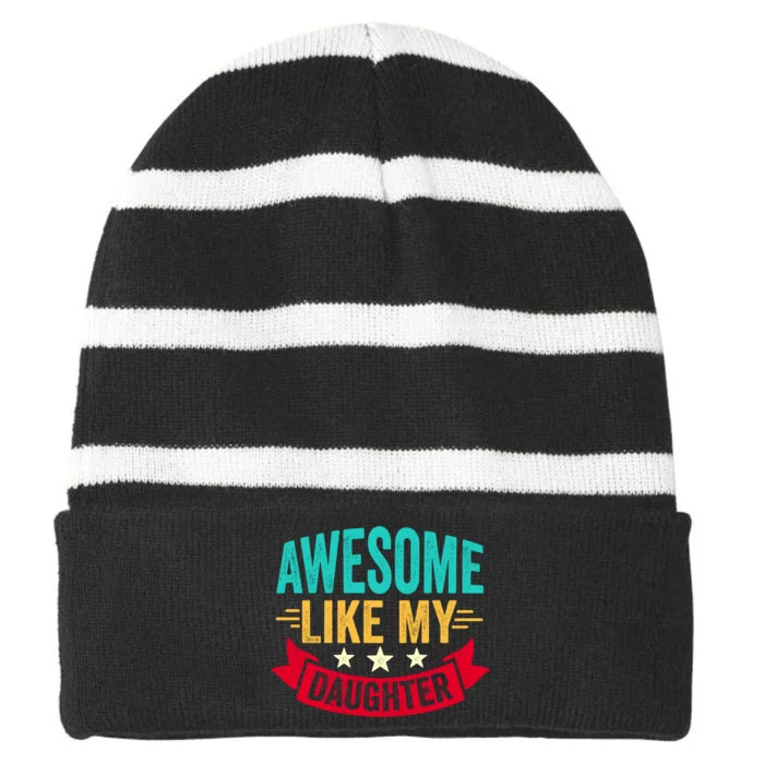 Awesome Like My Daughter Fathers Day T Striped Beanie with Solid Band