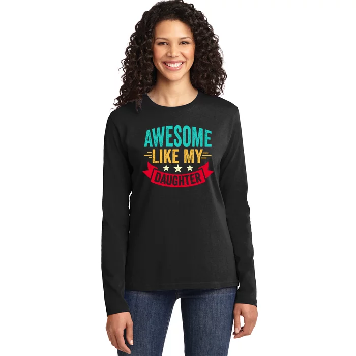 Awesome Like My Daughter Fathers Day T Ladies Long Sleeve Shirt