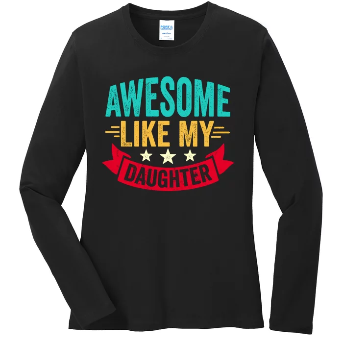 Awesome Like My Daughter Fathers Day T Ladies Long Sleeve Shirt