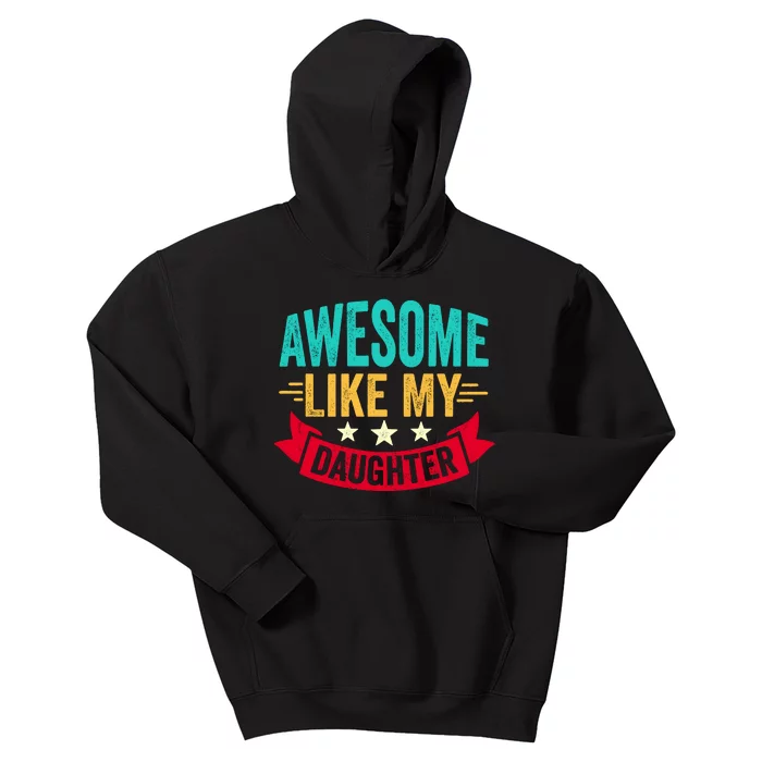 Awesome Like My Daughter Fathers Day T Kids Hoodie