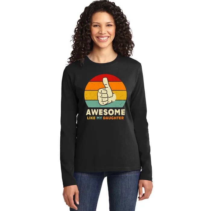 Awesome Like My Daughter Ladies Long Sleeve Shirt